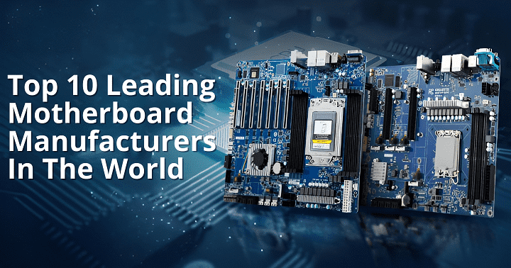 Top 10 Leading Motherboard Manufacturers in the World